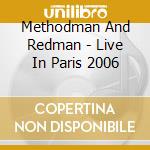 Methodman And Redman - Live In Paris 2006 cd musicale di Methodman And Redman