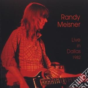 Randy Meisner - Live In Dallas 1982 cd musicale di MEISNER RANDY