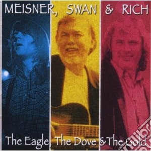 Meisner, Swan & Rich - Eagle, The Dove & The Gold cd musicale di MEISNER SWAN & RICH