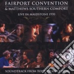Fairport Convention And Matthews Southern Comfort - Live In Maidstone 1970