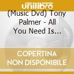 (Music Dvd) Tony Palmer - All You Need Is Love Vol. 1 cd musicale