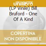 (LP Vinile) Bill Bruford - One Of A Kind lp vinile di Bill Bruford