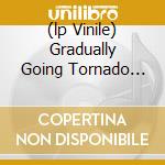 (lp Vinile) Gradually Going Tornado (lp) cd