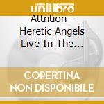 Attrition - Heretic Angels Live In The Usa cd