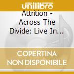 Attrition - Across The Divide: Live In Holland cd