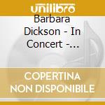Barbara Dickson - In Concert - Spilsby 2007 (2 Cd) cd musicale di Barbara Dickson