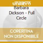 Barbara Dickson - Full Circle cd musicale di Barbara Dickson
