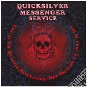 Quicksilver Messenger Service - Live At The Quarter (2 Cd) cd musicale di QUICKSILVER MESSENGER SERVICE