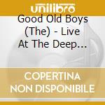 Good Old Boys (The) - Live At The Deep Purple... cd musicale di Good Old Boys (The)