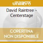 David Raintree - Centerstage cd