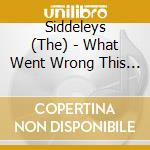 Siddeleys (The) - What Went Wrong This Time? (7') cd