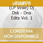 (LP Vinile) Dj Dsk - Dna Edits Vol. 1 vinile