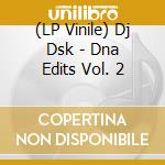 (LP Vinile) Dj Dsk - Dna Edits Vol. 2 vinile