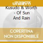 Kusudo & Worth - Of Sun And Rain cd