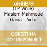 (LP Vinile) Maalem Mahmoud Gania - Aicha vinile