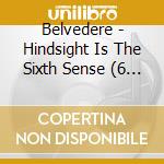 Belvedere - Hindsight Is The Sixth Sense  (6 Panel Digipack) cd