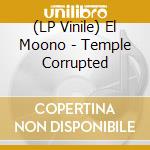 (LP Vinile) El Moono - Temple Corrupted vinile