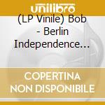 (LP Vinile) Bob - Berlin Independence Days 21/10/1991 lp vinile