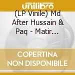 (LP Vinile) Md After Hussain & Paq - Matir Gaan (Songs Of The Earth) vinile
