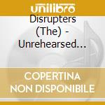 Disrupters (The) - Unrehearsed Wrongs Expanded? cd
