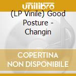 (LP Vinile) Good Posture - Changin vinile