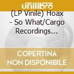 (LP Vinile) Hoax - So What/Cargo Recordings (Colored Vinyl) (Rsd 2023) vinile