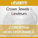 Crown Jewels - Linoleum cd