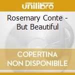 Rosemary Conte - But Beautiful cd musicale di Rosemary Conte