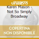 Karen Mason - Not So Simply Broadway cd