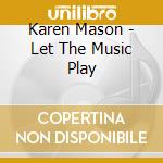 Karen Mason - Let The Music Play cd