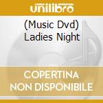 (Music Dvd) Ladies Night cd