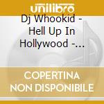Dj Whookid - Hell Up In Hollywood - Crack City cd musicale di Dj Whookid