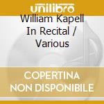 William Kapell In Recital / Various cd