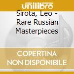 Sirota, Leo - Rare Russian Masterpieces