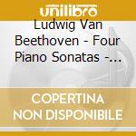 Ludwig Van Beethoven - Four Piano Sonatas - Horszowski cd musicale di Beethoven, Ludwig Van