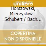 Horszowski, Mieczyslaw - Schubert / Bach / Mozart Concertos (2 Cd)