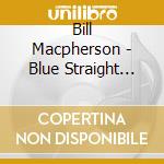 Bill Macpherson - Blue Straight Through cd