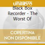 Black Box Recorder - The Worst Of cd