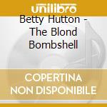 Betty Hutton - The Blond Bombshell