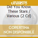 Did You Know These Stars / Various (2 Cd) cd