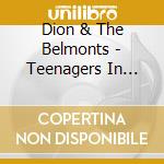 Dion & The Belmonts - Teenagers In Love 1957-60 (2 Cd) cd musicale di Dion & The Belmonts