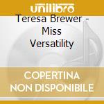 Teresa Brewer - Miss Versatility cd musicale di Teresa Brewer