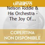 Nelson Riddle & His Orchestra - The Joy Of Living cd