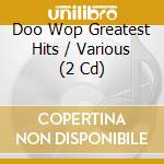 Doo Wop Greatest Hits / Various (2 Cd) cd musicale di Jasmine