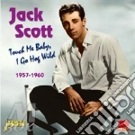 Jack Scott - Touch Me Baby I Go Hog Wild 1957-1960 cd