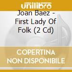 Joan Baez - First Lady Of Folk (2 Cd) cd
