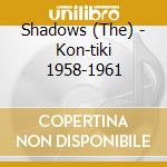 Shadows (The) - Kon-tiki 1958-1961 cd