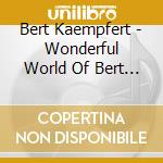 Bert Kaempfert - Wonderful World Of Bert K cd