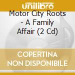 Motor City Roots - A Family Affair (2 Cd) cd