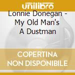 Lonnie Donegan - My Old Man's A Dustman cd musicale di Lonnie Donegan